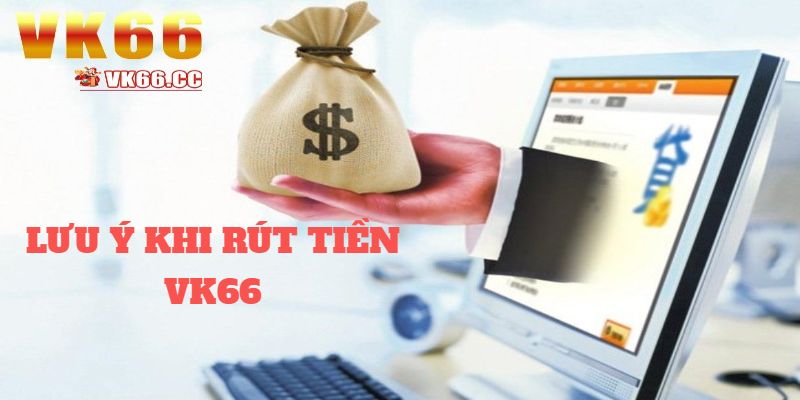 Các điều cần ghi nhớ khi rút tiền tại nhà cái